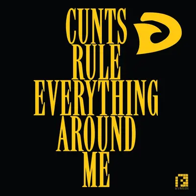 Cunts Rule Everything Around Me Ep