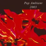 KOMPAKT071 Pop Ambient 2003