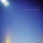 KOMPAKT292 Less Time Until The End