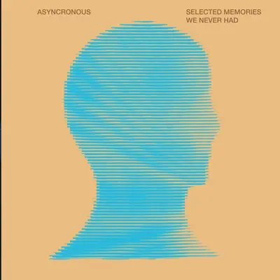 Selected Memories We Never Had